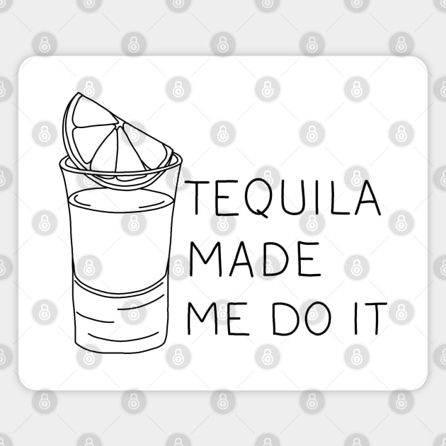 Tequila made me do it Magnet by valentinahramov